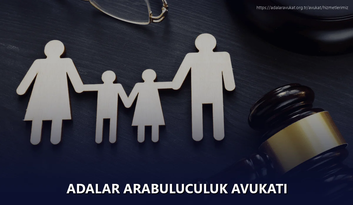 Adalar Arabuluculuk Avukatı